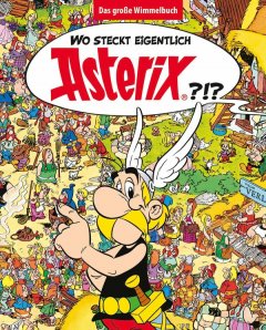 Wo steckt eigentlich Asterix? - Das gro�e Wimmelbuch