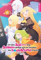 Altraverse Ich habe 300 Jahre lang Schleim get�tet ... Light Novel, Band 15