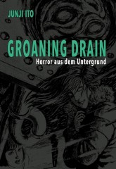 Carlsen/Hayabusa Ito, Groaning Drain � Horror aus dem Untergrund