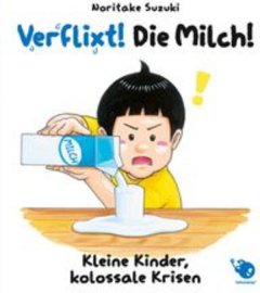 Kleine Kinder, kolossale Krisen 01 Verflixt! Die Milch!