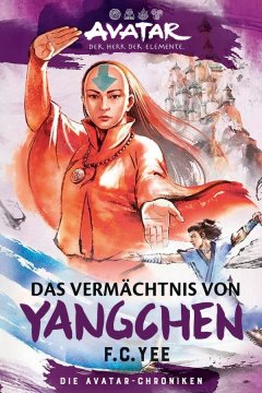 Avatar � Der Herr der Elemente: Das Verm�chtnis von Yangchen \(Die Avatar-Chroniken 4\)