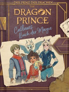 The Dragon Prince � Der Prinz der Drachen: Callums Buch der Magie