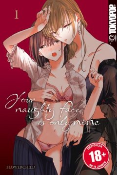 Tokyopop Your naughty face is only mine 01